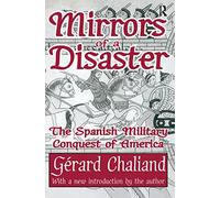Mirrors of a Disaster: The Spanish Military Conquest of America