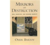 Mirrors of Destruction – War, Genocide, and Modern Identity – Oxford University Press