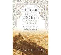 Mirrors of the Unseen: Journeys in Iran