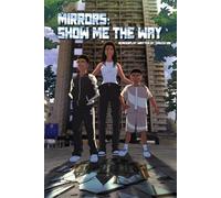 Mirrors: Show Me The Way