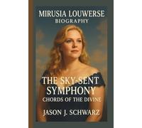 MIRUSIA LOUWERSE: THE SKY-SENT SYMPHONY CHORDS OF THE DIVINE