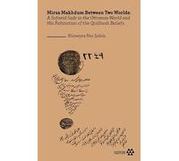 Mirza Makhdum Between Two Worlds: A Safavid Sadr in the Ottoman World and His Refutation of the Qizilbash Beliefs