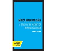 Mirza Malkum Khan : A Biographical Study in Iranian Modernism