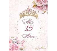 Mis 15 Años Guest Book: Quinceañera Dusty Pink Floral Libro de Firmas Para Quinces with Tiara