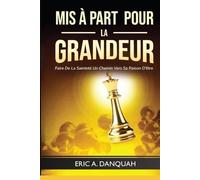 MIS À PART POUR LA GRANDEUR: Faire de la sainteté un chemin vers sa raison d’être