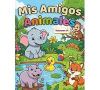 Mis Amigos Animales: Libro para Colorear de Animales Lindos para Niños de 3 a 6 Años