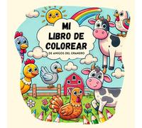 Mis amigos de la granja - Libro para colorear: Un divertido libro de colorear de animales de granja para niños de 4 a 8 años