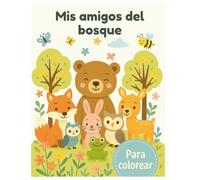 Mis amigos del bosque: Libro para colorear de animales del bosque | Fomenta la calma, la imaginación y la creatividad infantil