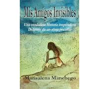 Mis Amigos Invisibles: Una inspiradora historia real sobre el viaje de una alma peculiar