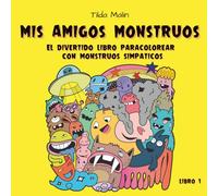 Mis Amigos Monstruos. El divertido libro para colorear con monstruos simpáticos: 50 páginas de diversión monstruosa para colorear, para niños y niñas ... - ¡con monstruos simpáticos y divertidos!
