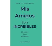 Mis Amigos Son Increíbles: Libro de amistad para niños y niñas de 8-12 años | Recuerdos, preguntas divertidas, secretos, juegos y mensajes para guardar para siempre (My Friends Book)
