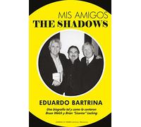 Mis amigos The Shadows: Una biografía tal y como la contaron Bruce Welch y Brian "Licorice" Locking (Memorias)