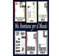 MIS AVENTURAS POR EL MUNDO: DIARIO DE VIAJES