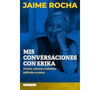 Mis conversaciones con Erika: Artículos, columnas y entrevistas publicados en prensa.