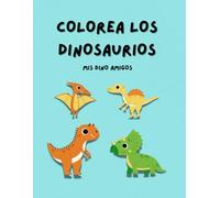 Mis Dino Amigos: Libro para colorear de dinosaurios para niños