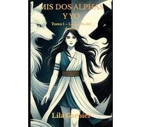 MIS DOS ALPHAS Y YO: Tomo 1 - La huella del destino
