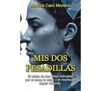 Mis dos pesadillas: El relato de dos vidas marcadas por el amor, la culpa y el intento de seguir viviendo.: 1 (Escribiendo pesadillas)