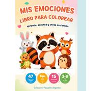 Mis emociones. Libro para colorear: Aprende, colorea y crece en familia