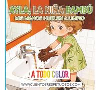 Mis manos huelen a limpio: Cuentos Respetuosos. Ayla, la niña bambú