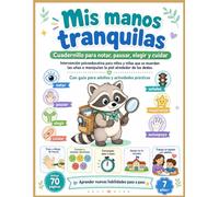 Mis manos tranquilas: Cuaderno de actividades psicoeducativas para niños desde 7 años: reconocer señales, pausar el hábito de morderse las uñas o ... alternativas seguras y cuidar las manos