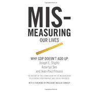 Mis-Measuring Our Lives by Joseph E. Stiglitz, Amartya Sen (2011) Paperback