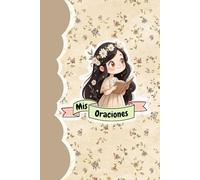 Mis Oraciones: Diario espiritual para fortalecer tu fe, anotar peticiones y reflexionar en la Palabra de Dios.