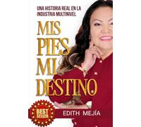 MIS PIES MI DESTINO: Una historia real en la Industria Multinivel