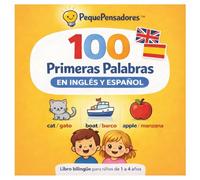 Mis Primeras 100 Palabras en Español e Inglés: Libro Bilingüe Ilustrado para Niños de 1 a 4 Años: Aprende vocabulario básico con imágenes claras y ... y más (Colección Actividades Curiosas)