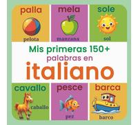Mis primeras 150+ palabras en italiano: Diccionario ilustrado bilingüe español-italiano con más de 150 palabras básicas para niños de 2 a 7 años, con ... a día para un aprendizaje visual y divertido