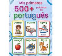 Mis primeras 500+ palabras en portugués europeo: Un diccionario visual bilingüe español-portugués para niños de 4 a 9 años, con ilustraciones alegres, ... cotidiano y una guía clara Portugal-Brasil