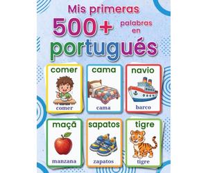 Mis primeras 500+ palabras en portugués europeo: Un diccionario visual bilingüe español-portugués para niños de 4 a 9 años, con ilustraciones alegres, ... cotidiano y una guía clara Portugal-Brasil