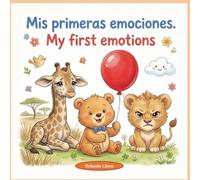 Mis primeras emociones. My first emotions: Libro bilingüe Español-Inglés para niños de 3 a 5 años.