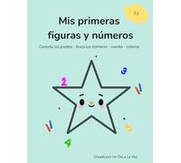 Mis Primeras Figuras y Números.: Conecta los puntos, traza los números, cuenta, colorea.