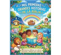 Mis Primeras Grandes Historias de la Biblia: Un libro infantil de historias bíblicas para colorear y aprender valores cristianos