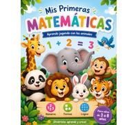 Mis Primeras Matematicas: Aprende los Numeros, Sumas, Restas Multiplicacion, Division Jugando con los animales para niños de 3 a 8 años