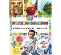 MIS PRIMERAS PALABRAS - Cuadernillo de Estimulación del lenguaje para niños de 1 a 5 años: “15 Temas Visuales con enfoque Montessori: Quién Soy, ... transporte, vocales, que hay en mi casa, etc.