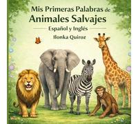 Mis Primeras Palabras de Animales Salvajes Español y Inglés (My First Words in English and Spanish)