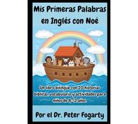 Mis Primeras Palabras en Inglés con Noé: Un libro bilingüe con 20 historias bíblicas, vocabulario y actividades para niños de 8-12 años.