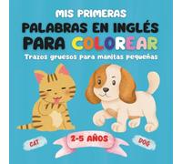 Mis Primeras Palabras en Inglés para Colorear: Libro Educativo para Niños de 2 a 5 años - Aprende Inglés con Dibujos Simples y Palabras de 3 Letras