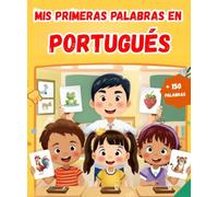 Mis primeras palabras en Portugués: Diccionario ilustrado bilingüe Español - Portugués | Aprende más de 150 palabras esenciales | El primer libro para aprender vocabulario.