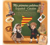 Mis Primeras Palabras Español Catalan: Libro Bilingüe Ilustrado de Vocabulario. Aprende Catalán con la Cultura Catalana. Para Niños, Adolescentes y Principiantes (El poder de Dante y Anouk)