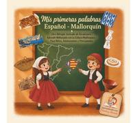 Mis Primeras Palabras Español Mallorquín: Libro Bilingüe Ilustrado de Vocabulario. Aprende Mallorquín con la Cultura Mallorquina. Para Niños, Adolescentes y Principiantes (El poder de Dante y Anouk)