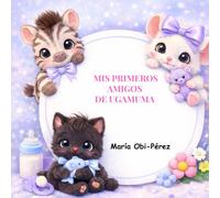 Mis primeros amigos de Ugamuma: Mini- cuento para bebés de 0 a 1 año (Huellitas y corazón)