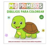 Mis Primeros Dibujos para Colorear - Dibujos grandes y fáciles para niños pequeños: Libro educativo para colorear desde 1 año con ilustraciones ... estimulan la motricidad fina y la creatividad