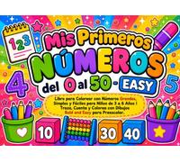 Mis Primeros Números del 0 al 50 - EASY: Libro para Colorear con Números Grandes, Simples y Fáciles para Niños de 3 a 6 Años | Traza, Cuenta y Colorea con Dibujos Bold and Easy para Preescolar