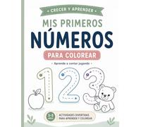 Mis Primeros Números para Colorear: Aprender Jugando (Crecer y Aprender)