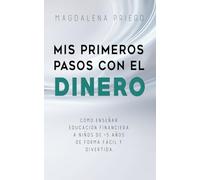 Mis Primeros Pasos con el Dinero: Cómo enseñar educación financiera a niños de +5 años de forma fácil y divertida