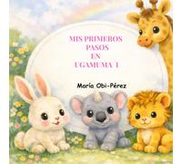 Mis primeros pasos en Ugamuma: Psicomotricidad y primeros movimientos para niños de 0 a 2 años. (Huellitas y corazón)