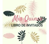 Mis Quince: Libro de Invitados: Celebra y Recuerda Cada Instante: 100 Páginas para Un Diario de Firmas (8.5x8.5)
