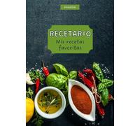 Mis Recetas Favoritas: Libro de cocina personalizado para anotar 140 recetas en blanco. Cuaderno para escribir recetas de cocina. Libreta para recetas de cocina.